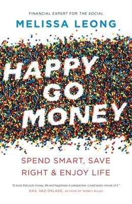 bokomslag Happy Go Money: Spend Smart, Save Right and Enjoy Life