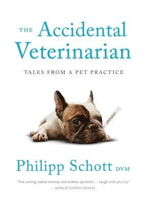 bokomslag The Accidental Veterinarian: Tales from a Pet Practice