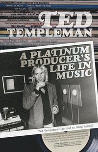 bokomslag Ted Templeman: A Platinum Producer's Life In Music