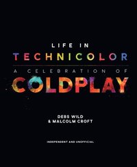 bokomslag Life in Technicolor: A Celebration of Coldplay