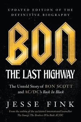 Jesse Fink - Bon: The Last Highway: The Untold Story of Bon Scott and Ac/DC's Back in Black, Updated Edition of the Definitive Biography, Häftad