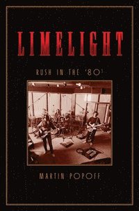 bokomslag Limelight: Rush In The '80s