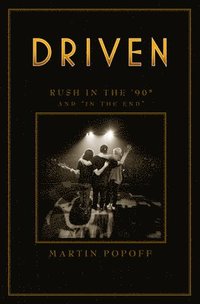 bokomslag Driven: Rush In The 90s And 'in The End'