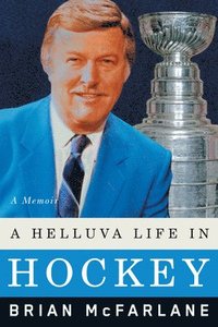 bokomslag A Helluva Life in Hockey: A Memoir