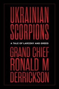 bokomslag Ukrainian Scorpions: A Tale of Larceny and Greed