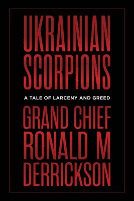 Ukrainian Scorpions: A Tale of Larceny and Greed 1