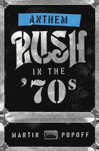 bokomslag Anthem: Rush In The '70s