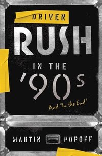 bokomslag Driven: Rush in the 90s and In the End