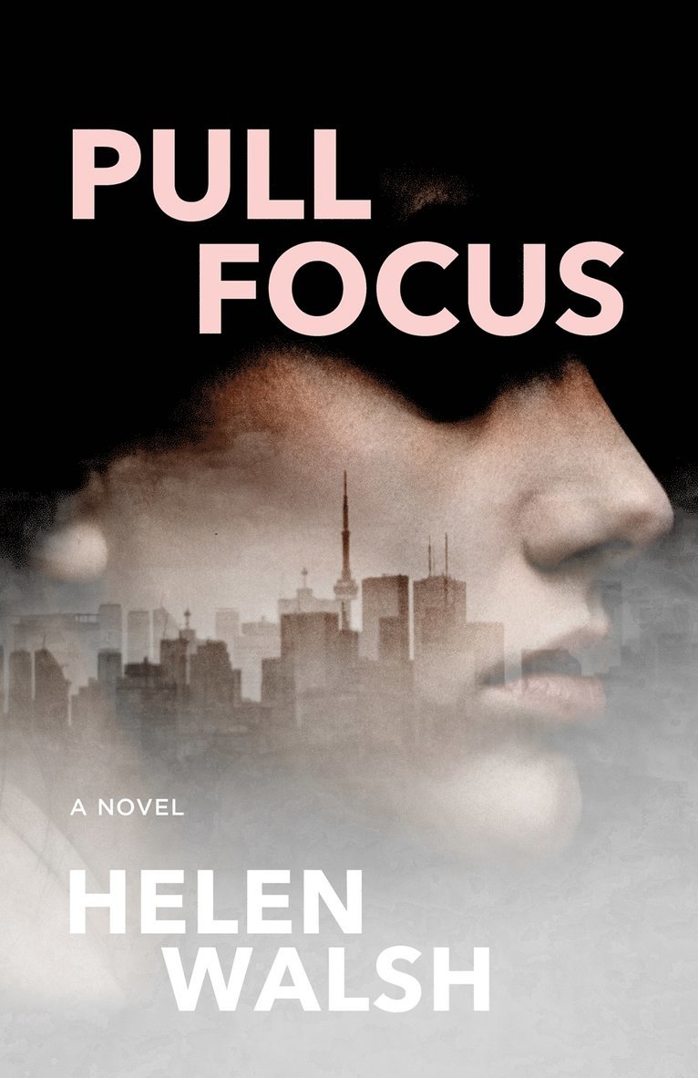 Helen Walsh - Pull Focus, Häftad