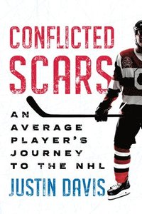 bokomslag Conflicted Scars: An Average Player's Journey to the NHL