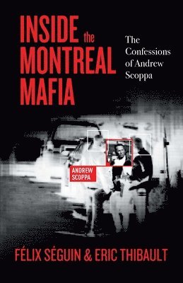 Inside the Montreal Mafia: The Confessions of Andrew Scoppa 1