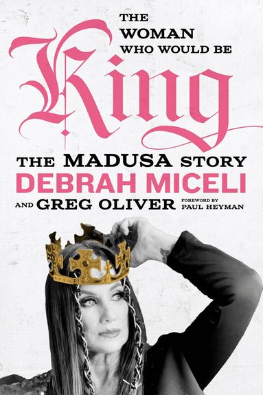 Debrah Miceli, Greg Oliver - Woman Who Would Be King, Inbunden