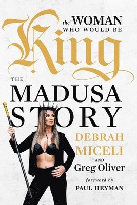 Debrah Miceli, Greg Oliver - Woman Who Would Be King, Inbunden