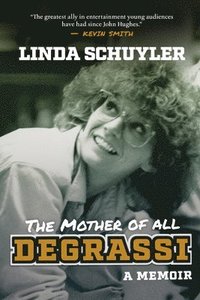 bokomslag The Mother of All Degrassi: A Memoir