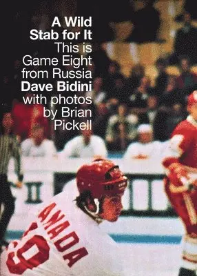 Dave Bidini - A Wild Stab for It: This Is Game Eight from Russia, Häftad. Tillgänglighet: Lägg i varukorg