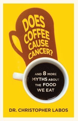 bokomslag Does Coffee Cause Cancer?: And 8 More Myths about the Food We Eat