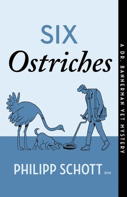 Six Ostriches: A Dr. Bannerman Vet Mystery 1