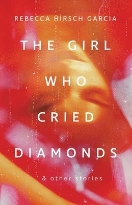 bokomslag The Girl Who Cried Diamonds and Other Stories