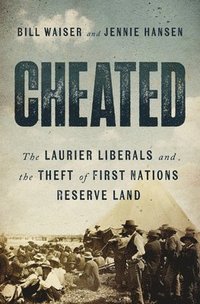 bokomslag Cheated: The Laurier Liberals and the Theft of First Nations Reserve Land