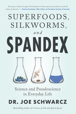bokomslag Superfoods, Silkworms, and Spandex: Science and Pseudoscience in Everyday Life