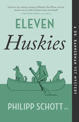 Eleven Huskies: A Dr. Bannerman Vet Mystery 1