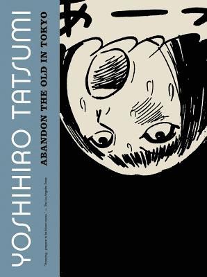 Yoshihiro Tatsumi - Abandon the Old in Tokyo, Häftad