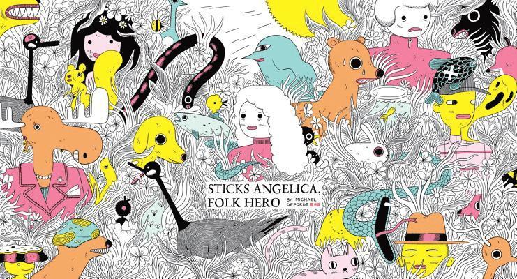 Michael DeForge, Michael Deforge - Sticks Angelica, Folk Hero, Inbunden