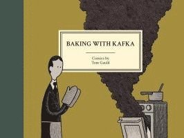 Tom Gauld - Baking With Kafka, Inbunden