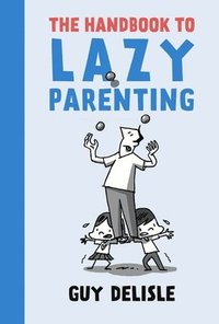 bokomslag The Handbook To Lazy Parenting