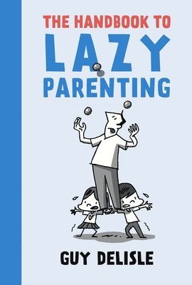 Guy Delisle - Handbook To Lazy Parenting, Häftad