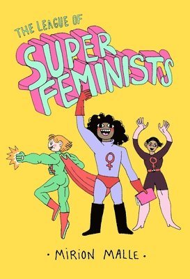 Mirion Malle - League of Super Feminists, Inbunden