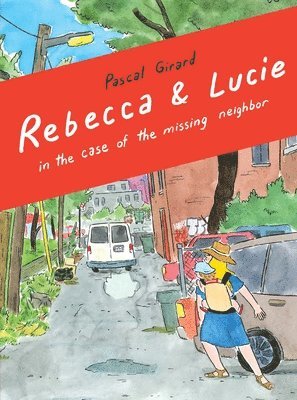 Rebecca & Lucie in the Case of the Missing Neighbor 1