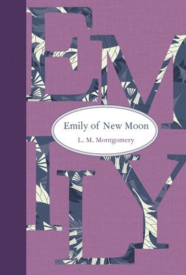 L. M. Montgomery - Emily of New Moon, Inbunden
