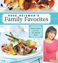 bokomslag Rose reismans family favorites - healthy meals for those who matter most