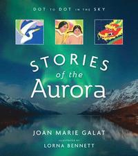 bokomslag Dot to Dot in the Sky: Stories of the Aurora: The Myths and Facts of the Northern Lights