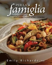 bokomslag Per La Famiglia: Memories and Recipes of Southern Italian Home Cooking