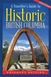 bokomslag A Traveller's Guide to Historic British Columbia