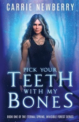 Carrie Newberry - Pick Your Teeth with my Bones, Häftad