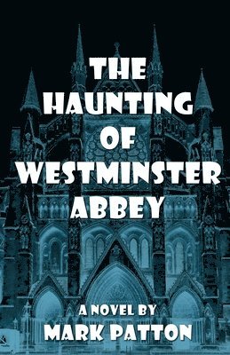 Mark Patton - Haunting of Westminster Abbey, Häftad