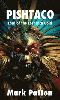 bokomslag Pishtaco: Lord of the Lost Inca Gold