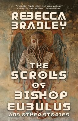 bokomslag The Scrolls of Bishop Eubulus, and Other Stories