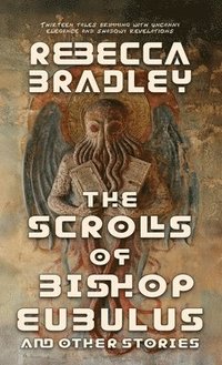 bokomslag The Scrolls of Bishop Eubulus, and Other Stories