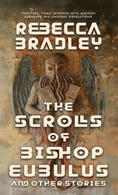 bokomslag The Scrolls of Bishop Eubulus, and Other Stories