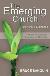 bokomslag The Emerging Church: Revised and Expanded: A Model for Change & a Map for Renewal