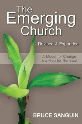 bokomslag The Emerging Church: Revised and Expanded: A Model for Change & a Map for Renewal
