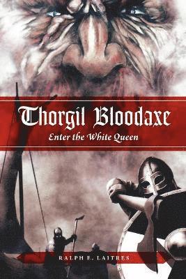 bokomslag Thorgil Bloodaxe, Enter the White Queen