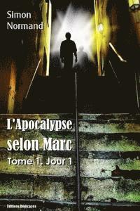 bokomslag L'Apocalypse selon Marc: Tome 1. Jour 1
