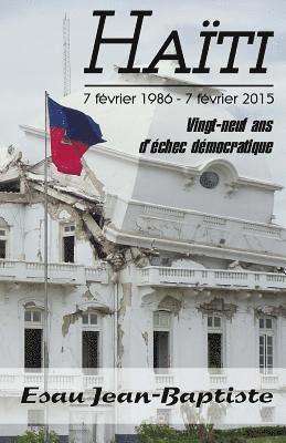 bokomslag Haïti 7 février 1986 - 7 février 2015: Vingt-neuf ans d'échec démocratique