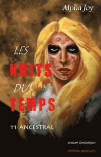 Alpha Joy - Les Nuits du temps: Tome 1: Ancestral, Häftad
