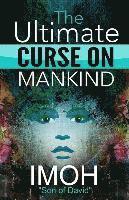 The Ultimate Curse On Mankind 1